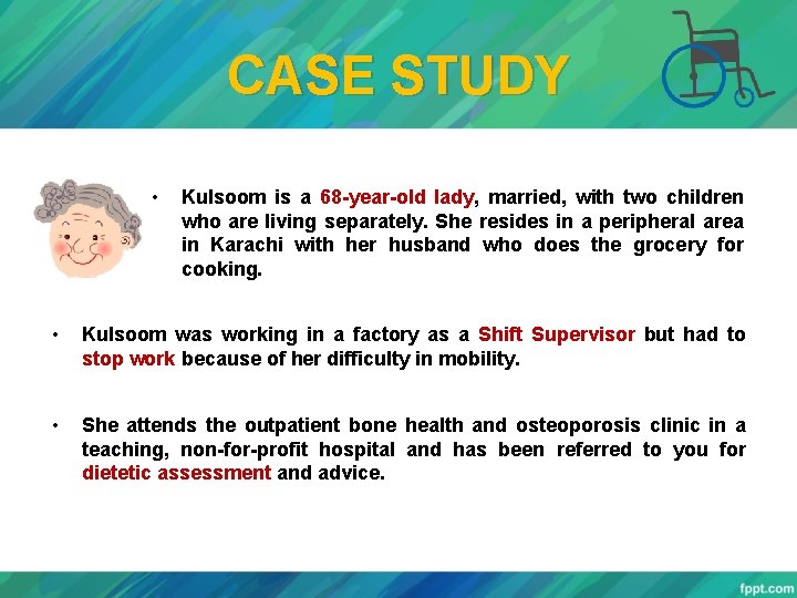 CASE STUDY • Kulsoom is a 68 -year-old lady, married, with two children who