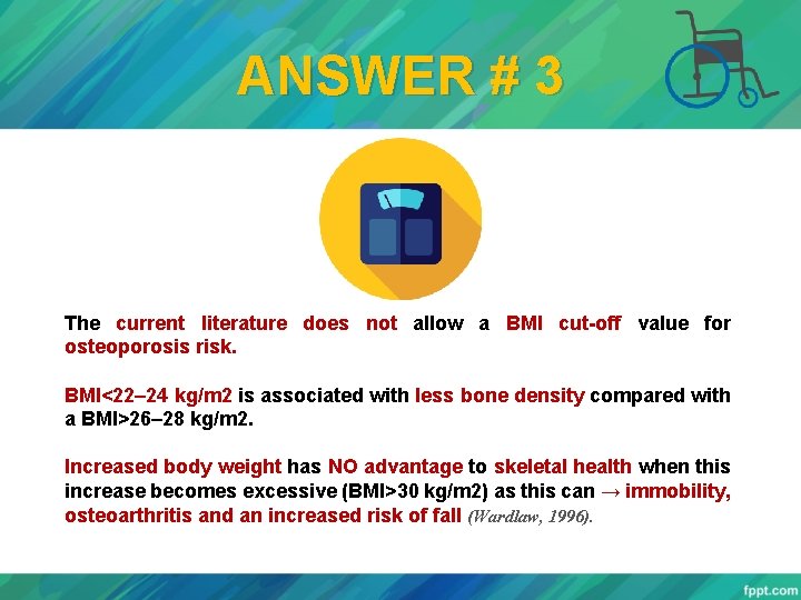 ANSWER # 3 The current literature does not allow a BMI cut-off value for