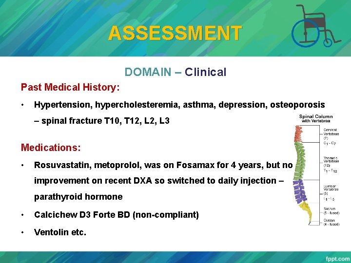 ASSESSMENT DOMAIN – Clinical Past Medical History: • Hypertension, hypercholesteremia, asthma, depression, osteoporosis –