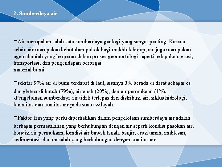 2. Sumberdaya air -Air merupakan salah satu sumberdaya geologi yang sangat penting. Karena selain