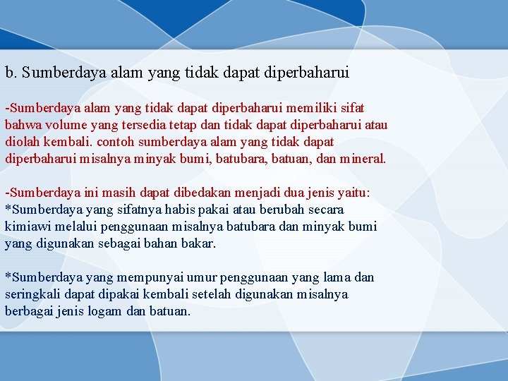 b. Sumberdaya alam yang tidak dapat diperbaharui -Sumberdaya alam yang tidak dapat diperbaharui memiliki