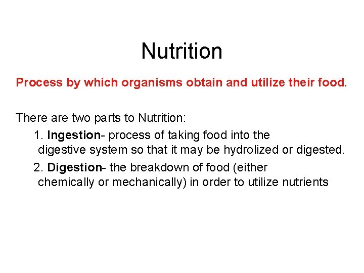 Nutrition Process by which organisms obtain and utilize their food. There are two parts