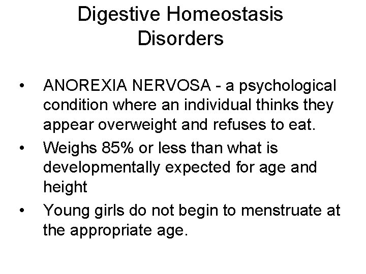 Digestive Homeostasis Disorders • • • ANOREXIA NERVOSA - a psychological condition where an