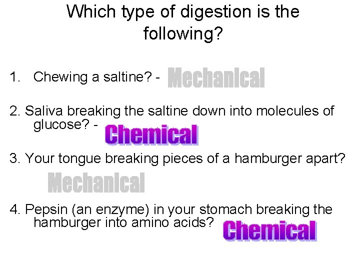 Which type of digestion is the following? 1. Chewing a saltine? 2. Saliva breaking