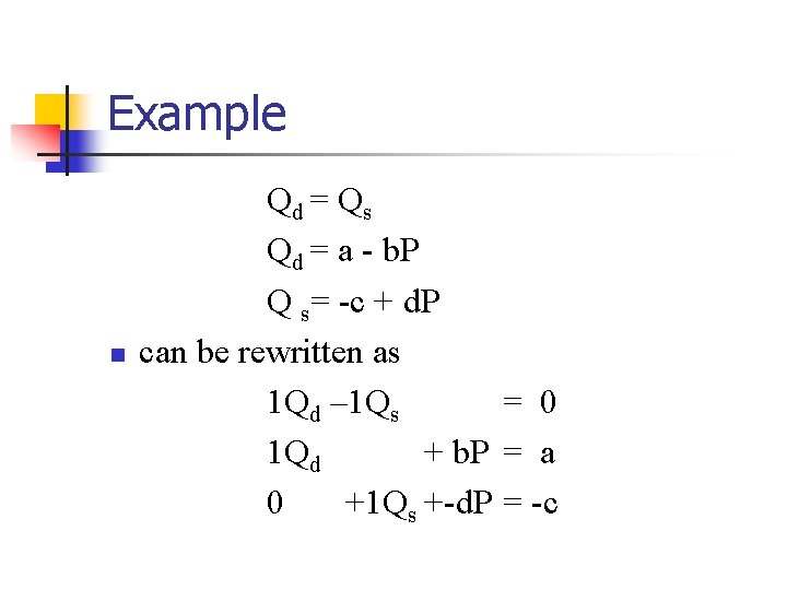 Example n Qd = Q s Qd = a - b. P Q s=