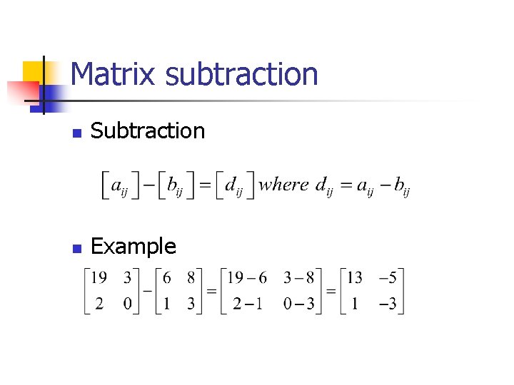 Matrix subtraction n Subtraction n Example 