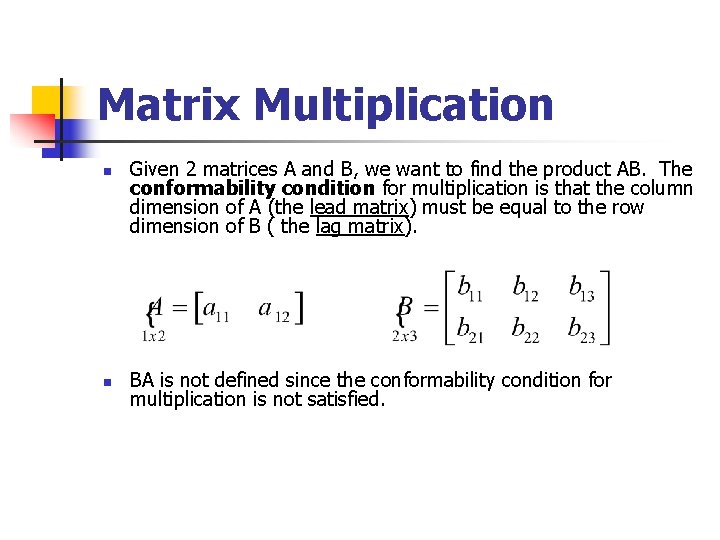 Matrix Multiplication n n Given 2 matrices A and B, we want to find