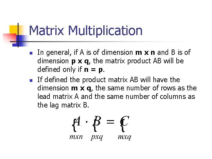 Matrix Multiplication n n In general, if A is of dimension m x n