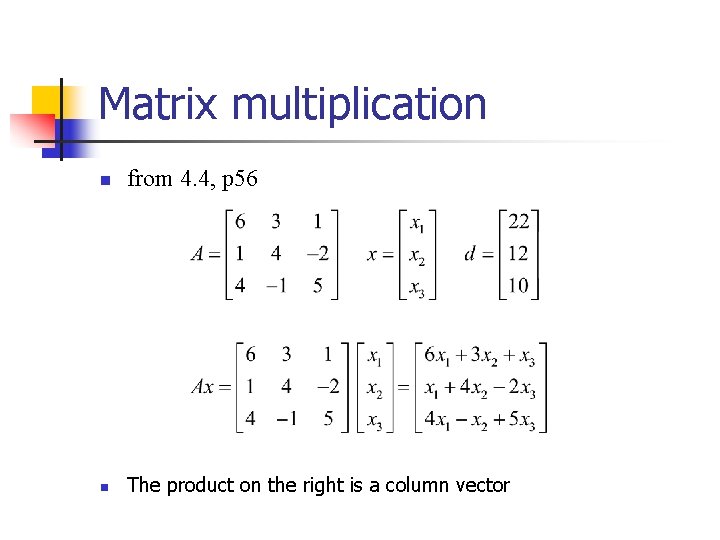 Matrix multiplication n from 4. 4, p 56 n The product on the right
