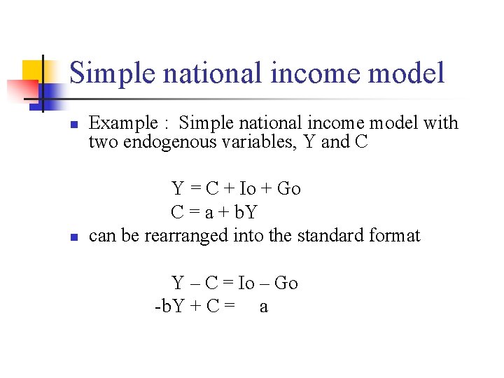 Simple national income model n n Example : Simple national income model with two