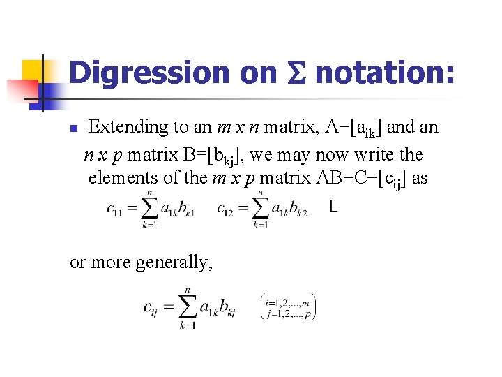 Digression on notation: n Extending to an m x n matrix, A=[aik] and an