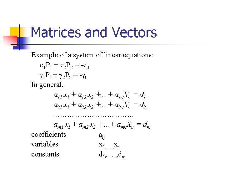 Matrices and Vectors Example of a system of linear equations: c 1 P 1