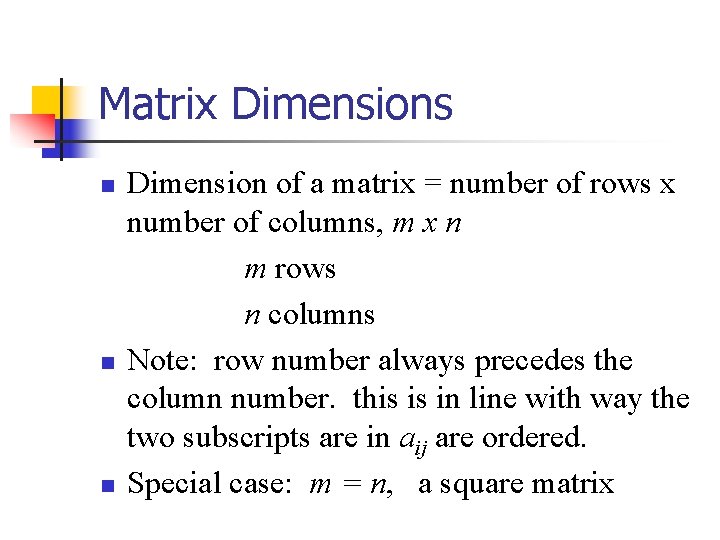 Matrix Dimensions n n n Dimension of a matrix = number of rows x