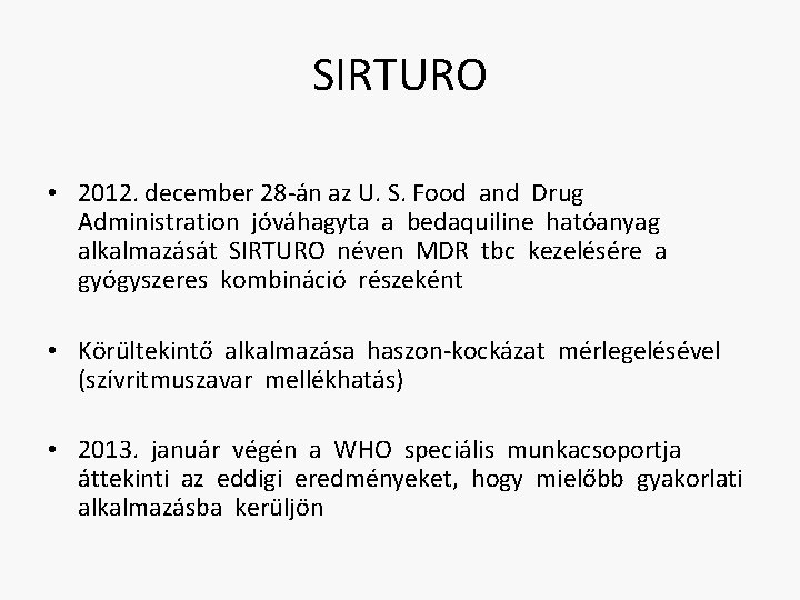 SIRTURO • 2012. december 28 -án az U. S. Food and Drug Administration jóváhagyta