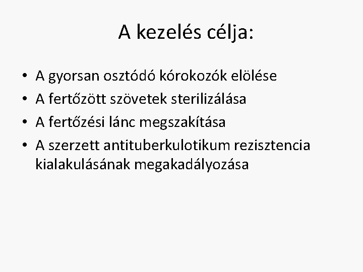 A kezelés célja: • • A gyorsan osztódó kórokozók elölése A fertőzött szövetek sterilizálása