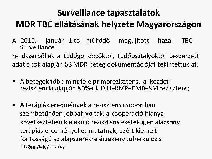 Surveillance tapasztalatok MDR TBC ellátásának helyzete Magyarországon A 2010. január 1 -től működő megújított