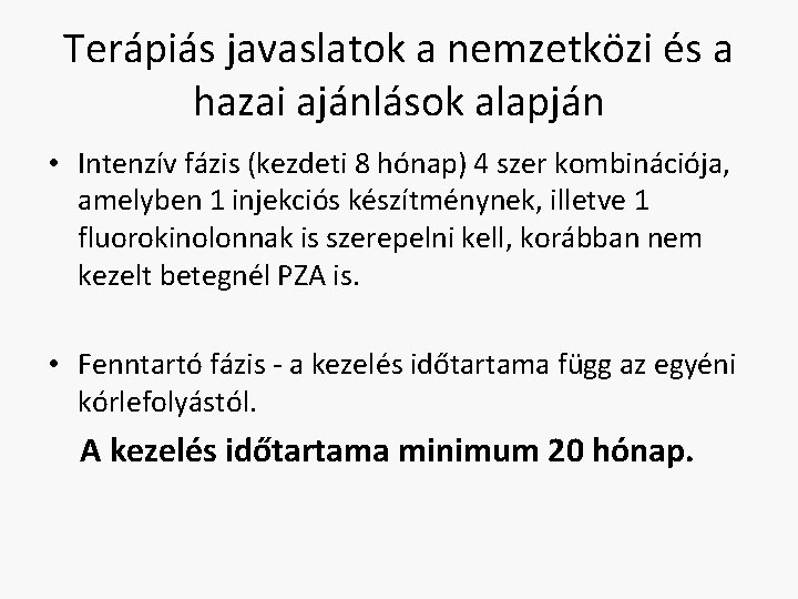 Terápiás javaslatok a nemzetközi és a hazai ajánlások alapján • Intenzív fázis (kezdeti 8