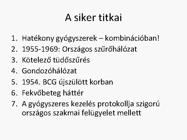 A siker titkai 1. 2. 3. 4. 5. 6. 7. Hatékony gyógyszerek – kombinációban!