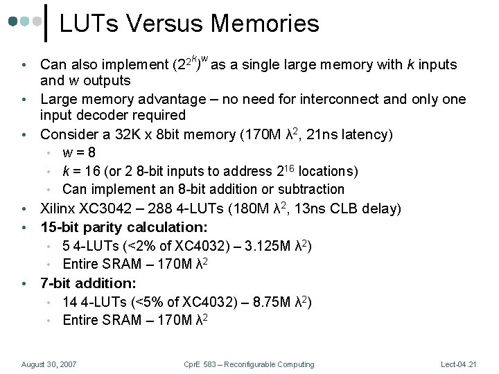 LUTs Versus Memories • • • Can also implement (22 k)w as a single