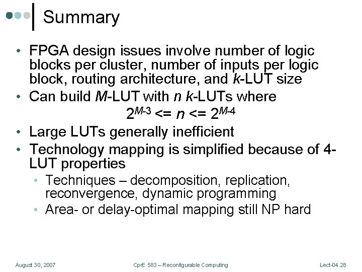 Summary • FPGA design issues involve number of logic blocks per cluster, number of