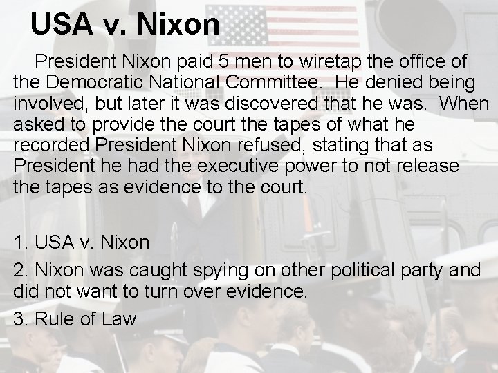 USA v. Nixon President Nixon paid 5 men to wiretap the office of the