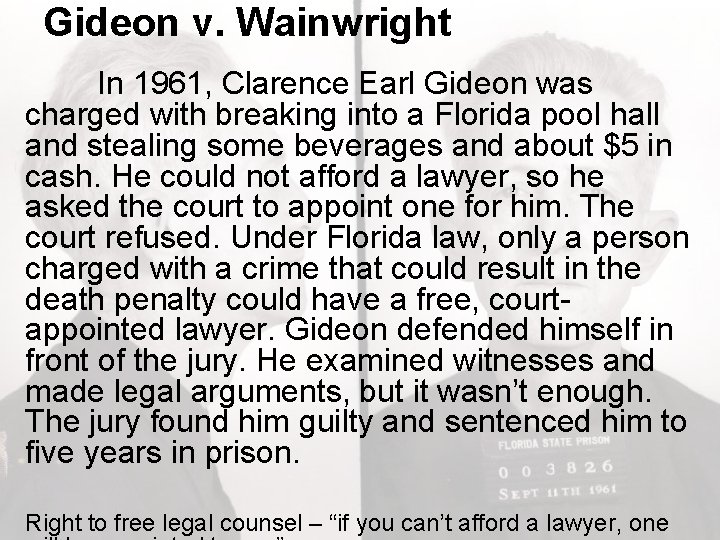 Gideon v. Wainwright In 1961, Clarence Earl Gideon was charged with breaking into a