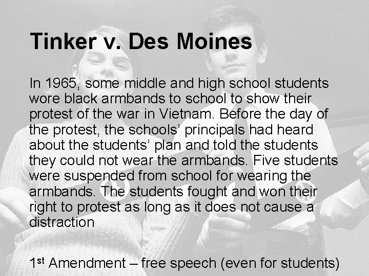 Tinker v. Des Moines In 1965, some middle and high school students wore black