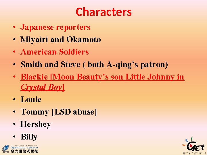 Characters • • • Japanese reporters Miyairi and Okamoto American Soldiers Smith and Steve