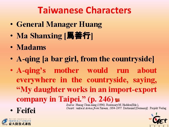 Taiwanese Characters • • • General Manager Huang Ma Shanxing [馬善行] Madams A-qing [a