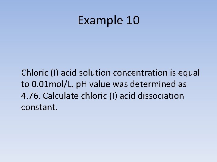 Example 10 Chloric (I) acid solution concentration is equal to 0. 01 mol/L. p.