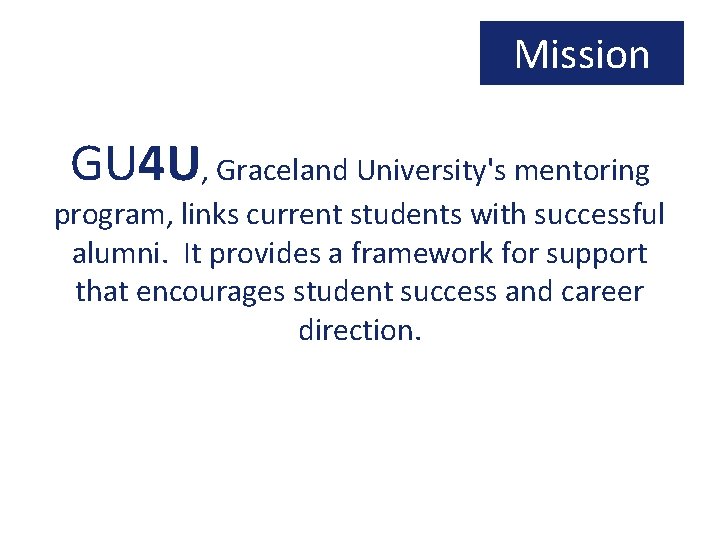 Mission GU 4 U, Graceland University's mentoring program, links current students with successful alumni.