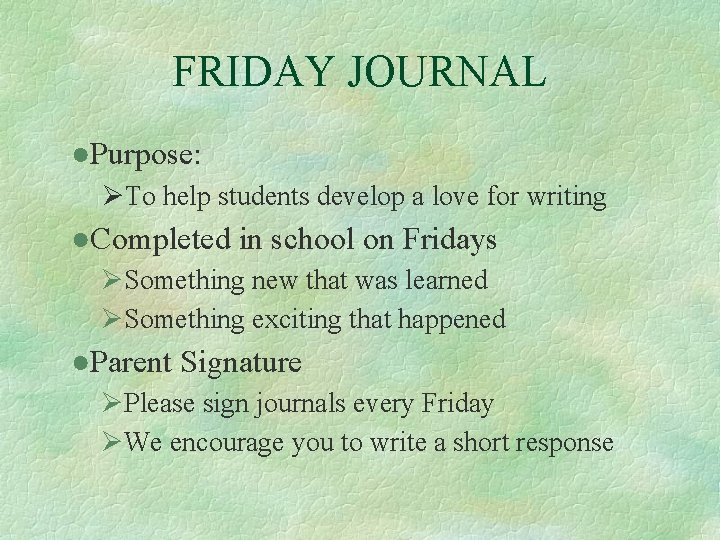 FRIDAY JOURNAL ●Purpose: ØTo help students develop a love for writing ●Completed in school