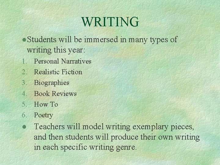 WRITING ●Students will be immersed in many types of writing this year: 1. 2.