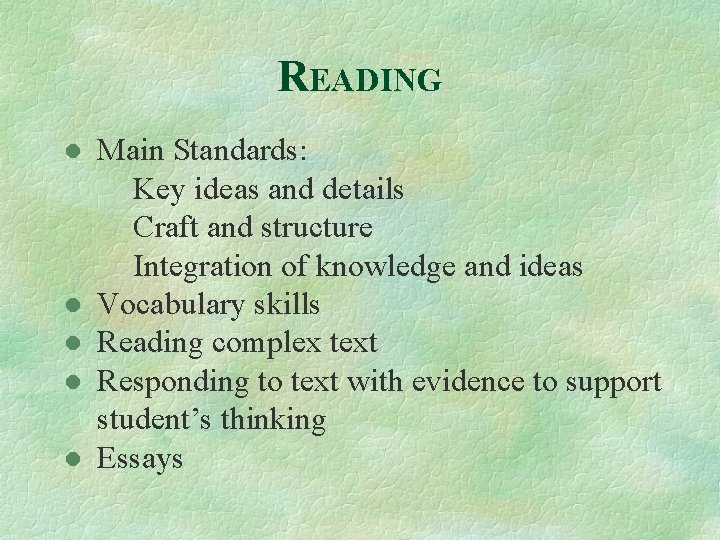 READING ● Main Standards: Key ideas and details Craft and structure Integration of knowledge