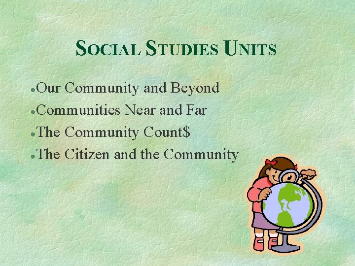 SOCIAL STUDIES UNITS Our Community and Beyond ●Communities Near and Far ●The Community Count$