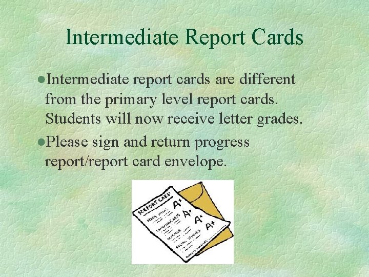 Intermediate Report Cards ●Intermediate report cards are different from the primary level report cards.