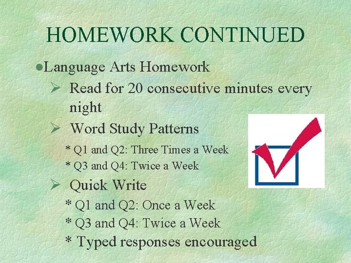 HOMEWORK CONTINUED ●Language Arts Homework Ø Read for 20 consecutive minutes every night Ø