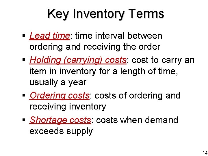 Key Inventory Terms § Lead time: time interval between ordering and receiving the order