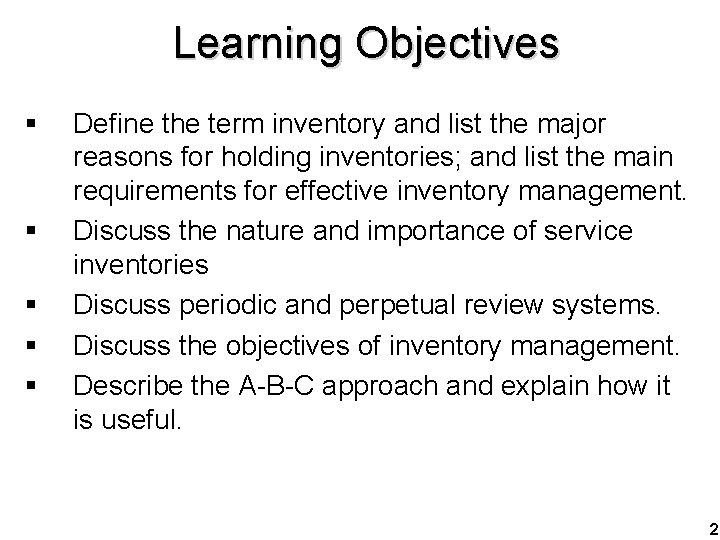 Learning Objectives § § § Define the term inventory and list the major reasons