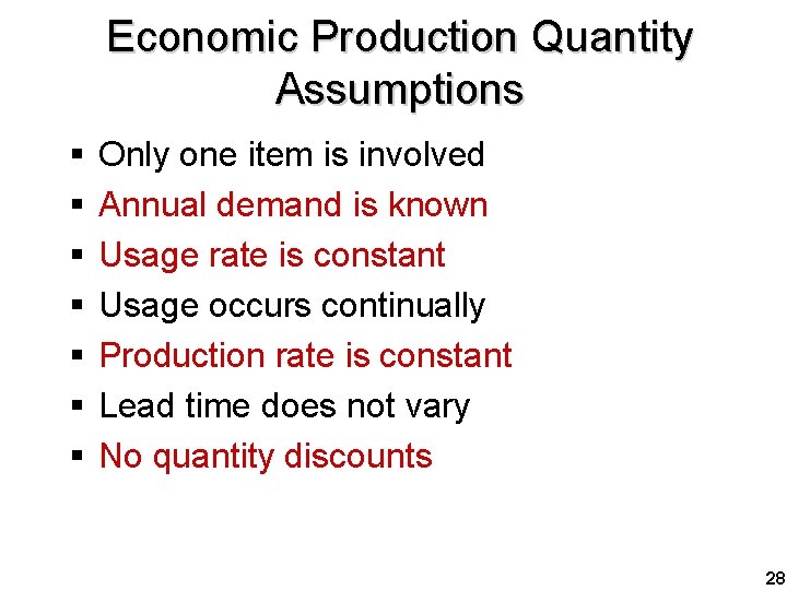 Economic Production Quantity Assumptions § § § § Only one item is involved Annual