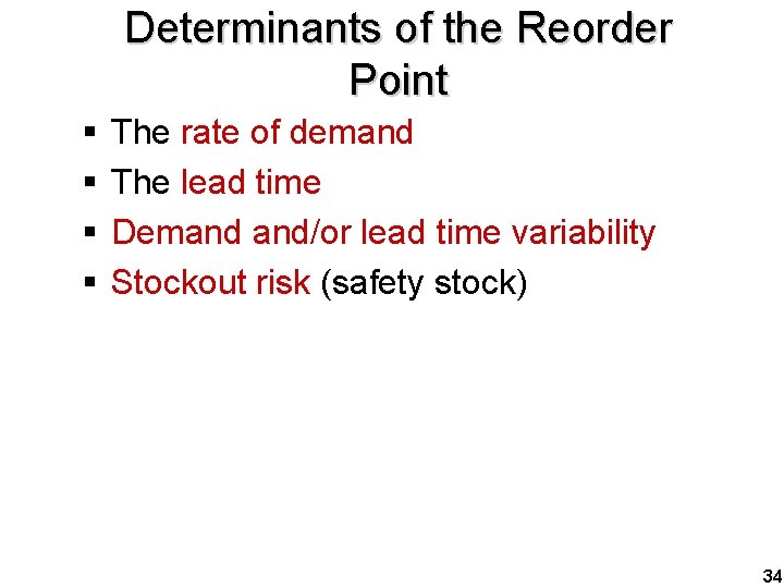 Determinants of the Reorder Point § § The rate of demand The lead time