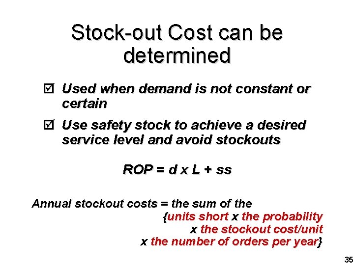 Stock-out Cost can be determined þ Used when demand is not constant or certain