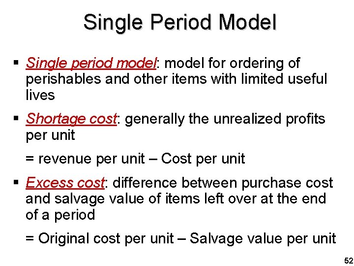 Single Period Model § Single period model: model for ordering of perishables and other
