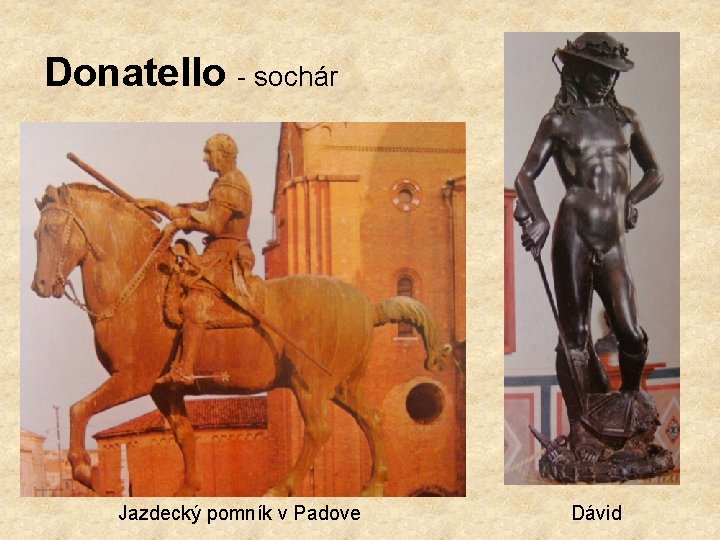 Donatello - sochár Jazdecký pomník v Padove Dávid 