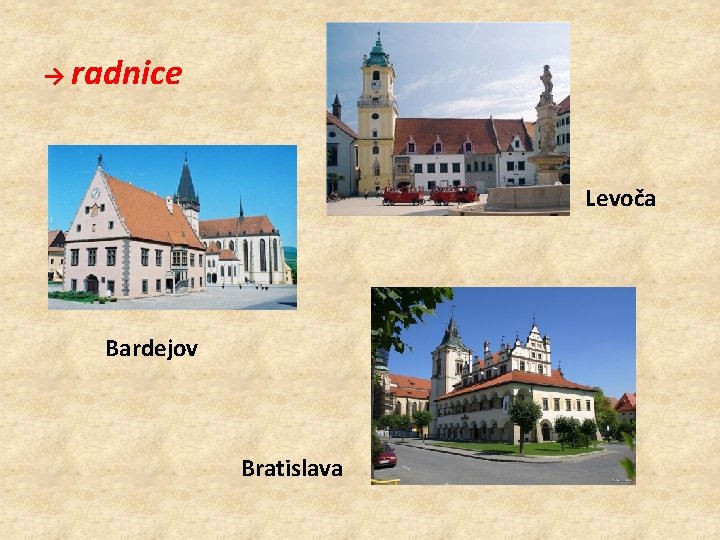 → radnice Levoča Bardejov Bratislava 