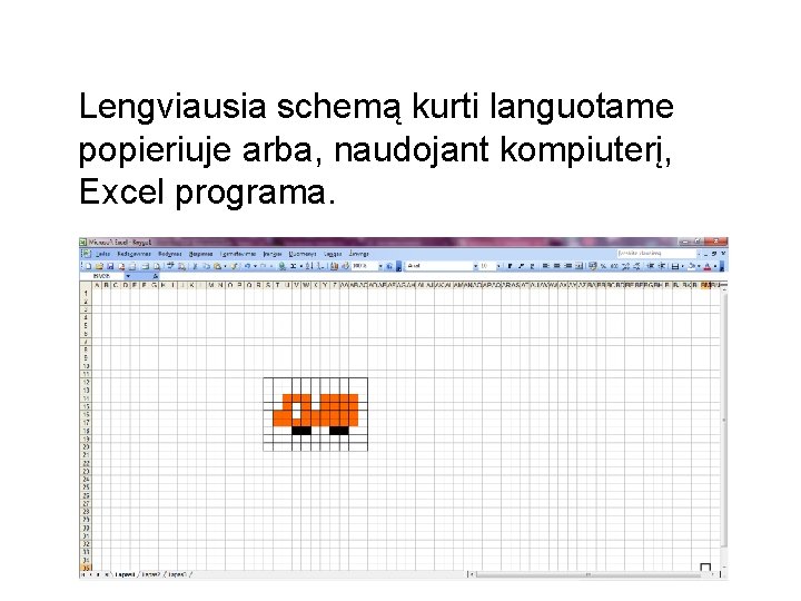  Lengviausia schemą kurti languotame popieriuje arba, naudojant kompiuterį, Excel programa. 