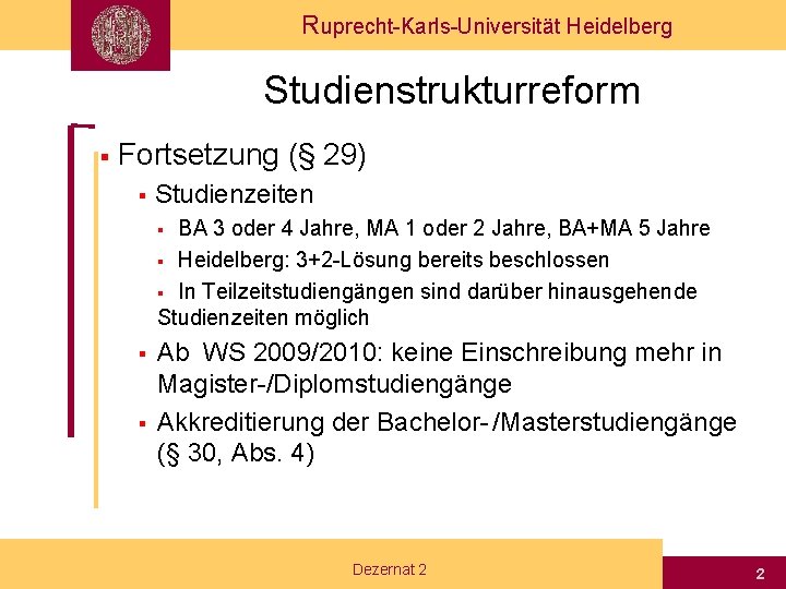 Ruprecht-Karls-Universität Heidelberg Studienstrukturreform § Fortsetzung (§ 29) § Studienzeiten BA 3 oder 4 Jahre,