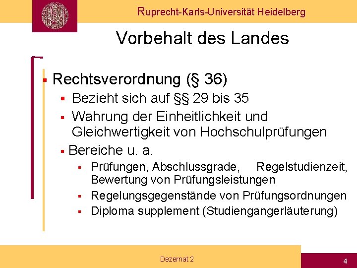 Ruprecht-Karls-Universität Heidelberg Vorbehalt des Landes § Rechtsverordnung (§ 36) Bezieht sich auf §§ 29