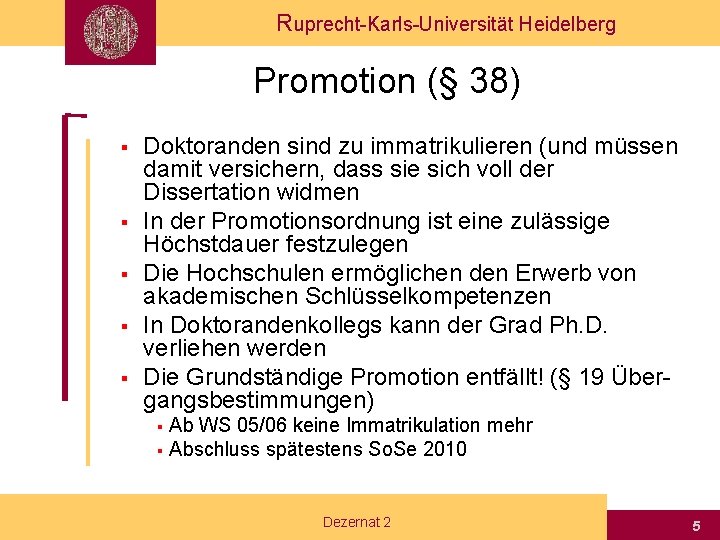 Ruprecht-Karls-Universität Heidelberg Promotion (§ 38) § § § Doktoranden sind zu immatrikulieren (und müssen