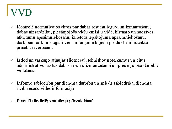 VVD ü Kontrolē normatīvajos aktos par dabas resursu ieguvi un izmantošanu, dabas aizsardzību, piesārņojošo